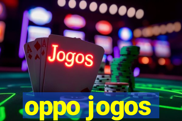 oppo jogos